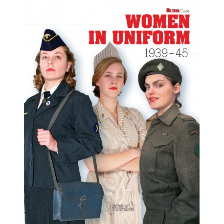 WOMEN IN UNIFORM 1939-1945 MILITARIA GUIDE N°11