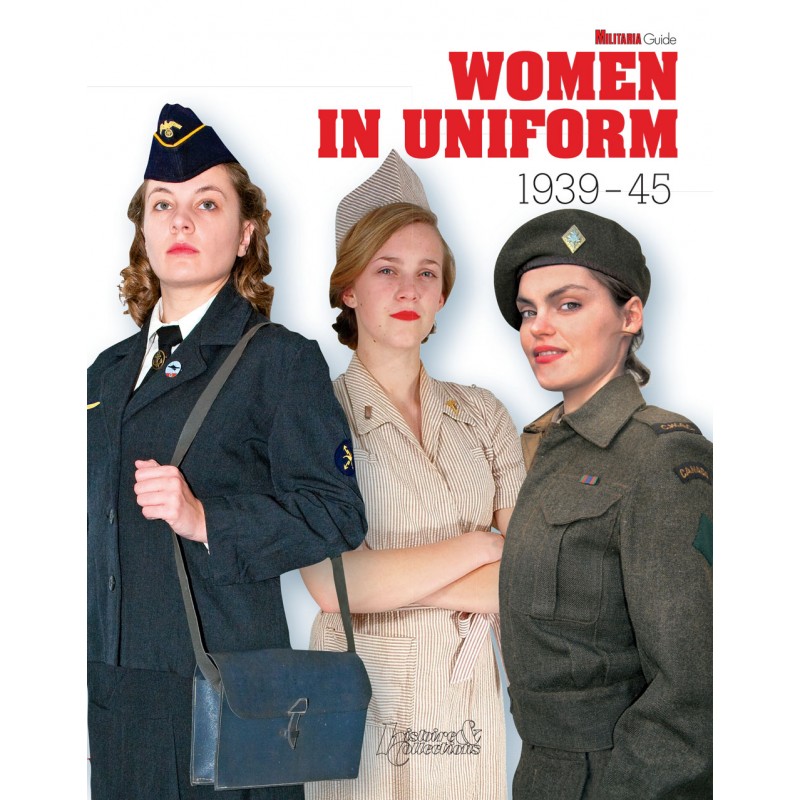 WOMEN IN UNIFORM 1939-1945 MILITARIA GUIDE N°11