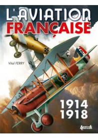 L'AVIATION FRANÇAISE 1914-1918